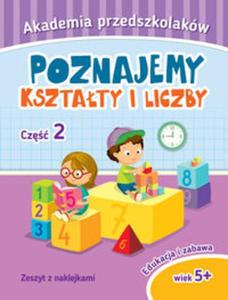 Akademia przedszkolaka. Poznajemy ksztaty i liczby. Cz 2 - 2857784998