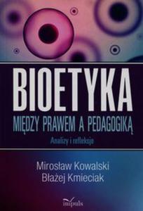 Bioetyka Midzy prawem a pedagogik - 2857785347