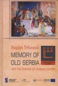 Colloquia Balkanica vol. 3 Memory of old Serbia - 2857785362