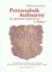 Przewodnik kulinarny po obiektach zabytkowych w Polsce - 2825665107