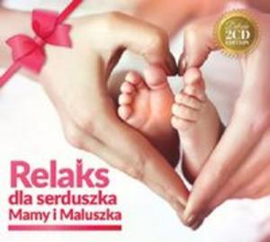 Relaks dla serduszka Mamy i Maluszka 2CD - 2857785974