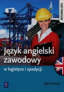 Jzyk angielski zawodowy w logistyce i spedycji Zeszyt wicze