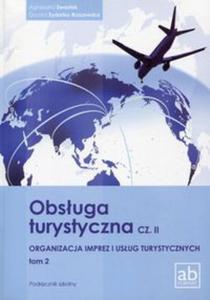 Obsuga turystyczna Cz 2 Organizacja imprez i usug turystycznych Tom 2 Podrcznik - 2857786335