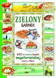 Zielony garnek 600 przepisw kuchni wegetariaskiej prosto z Woch - 2857786493