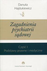 Zagadnienia z psychiatrii sdowej Cz 1 Podstawy prawne i medyczne - 2857786617