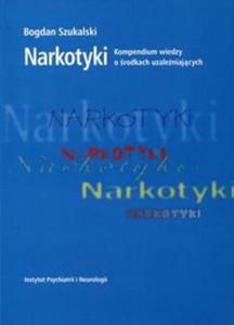 NARKOTYKI Kompendium wiedzy o rodkach uzaleniajcych - 2857786634