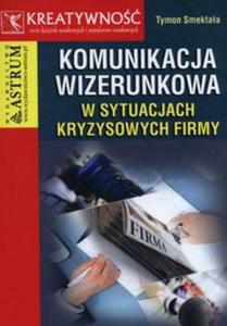 Komunikacja wizerunkowa w sytuacjach kryzysowych firmy - 2857787131