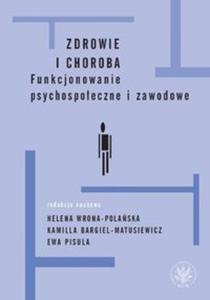 Zdrowie i choroba Funkcjonowanie psychospoeczne i zawodowe - 2857787327