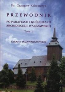 Przewodnik po parafiach i kocioach Archidiecezji warszawskiej - 2857788314