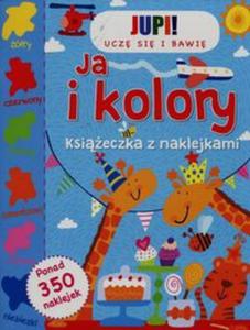 Jupi! Ucz si i bawi Ja i kolory Ksieczka z naklejkami - 2857788830