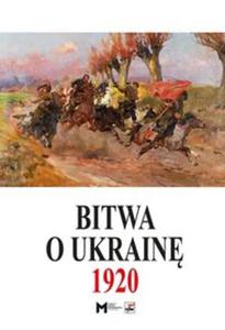 Bitwa o Ukrain 1 I-24 VII 1920. Dokumenty operacyjne (cz. I, 1 I-11 V 1920) - 2857790403