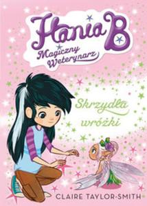 Hania B. Magiczny weterynarz Skrzyda wrki - 2857790440