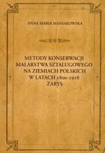 Metody konserwacji malarstwa sztalugowego na ziemiach polskich w latach 1800-1918 zarys - 2825665367