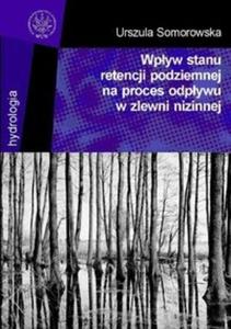 Wpyw stanu retencji podziemnej na proces odpywu w zlewni nizinnej - 2825665374