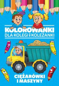 Kolorowanki dla kolegi i koleanki Ciarwki i maszyny - 2857791092