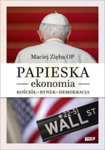 Papieska ekonomia. Koció – rynek – demokracja