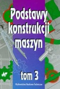 Podstawy konstrukcji maszyn t.3 - 2825665410