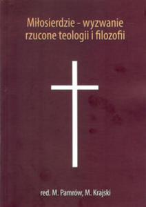 Miosierdzie wyzwanie rzucone teologii i filozofii - 2857792028