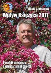 Wpyw Ksiyca 2017. Poradnik ogrodniczy z kalendarzem na cay rok - 2857792138