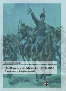 Od Magenty do Meksyku 1859-1867. Z wojennych dziejw Austrii - 2857792674