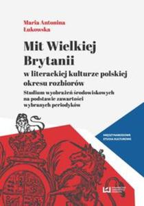 Mit Wielkiej Brytanii w literackiej kulturze polskiej okresu rozbiorw - 2857792685