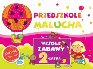 Przedszkole Malucha. Wesoe zabawy 2-latka. Naklejaj i baw si - 2857793111