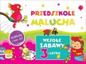 Przedszkole Malucha. Wesoe zabawy 3-latka. Naklejaj i baw si - 2857793112