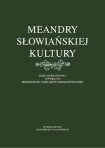 Meandry sowiaskiej kultury. Ksiga jubileuszowa powicona profesorowi Tadeuszowi Bogdanowiczowi - 2857793254