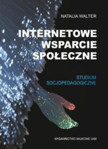 Internetowe wsparcie spoeczne Studium socjopedagogiczne