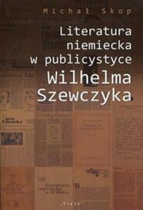 Literatura niemiecka w publicystyce Wilhelma Szewczyka - 2857794054