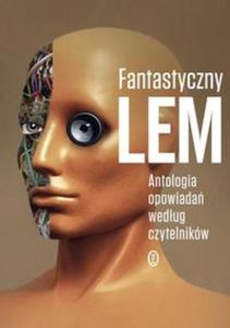 Fantastyczny Lem. Antologia opowiada wedug czytelnikw - 2857794362