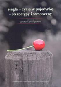 Single - ycie w pojedynk - stereotypy i samooceny