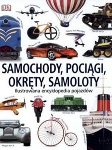 Samochody, pocigi, okrty, samoloty. Ilustrowana encyklopedia pojazdw - 2857794647