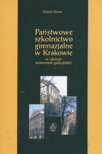 Pastwowe szkolnictwo gimnazjalne w Krakowie w okresie autonomii galicyjskiej - 2825665648