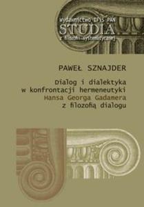 Dialog i dialektyka w konfrontacji hermeneutyki Hansa Georga Gadamera z filozofi dialogu - 2857796163