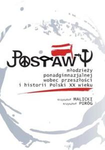 Postawy modziey ponadgimnazjalnej wobec przeszoci i historii Polski XX wieku