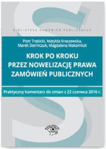 Krok po kroku przez nowelizacj Prawa zamówie publicznych. Praktyczny komentarz do zmian z...