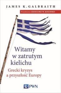 Witamy w zatrutym kielichu. Grecki kryzys a przyszo Europy - 2857796909