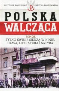 Polska Walczca Historia Polskiego Pastwa Podziemnego Tom 26 Tylko winie siedz w kinie Prasa literatura i satyra - 2857798413