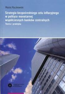 Strategia bezporedniego celu inflacyjnego w polityce monetarnej wspczesnych bankw centralnych - 2857799397