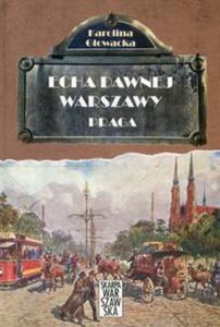 Echa dawnej Warszawy Praga - 2857799500