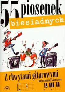 55 piosenek biesiadnych z chwytami gitarowymi i na instrumenty klawiszowe - 2825665959