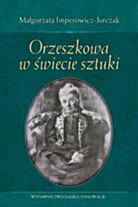 ORZESZKOWA W WIECIE SZTUKI OP. W N.I I. 9788364864346 - 2857800916