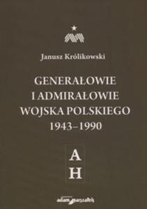 Generaowie i admiraowie Wojska Polskiego 1943-1990 A-H - 2857801150
