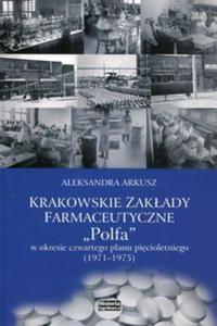 Krakowskie zakady farmakologiczne Polfa w okresie czwartego planu picioletniego 1971-1975 - 2857801456