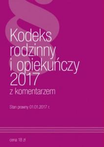 Kodeks rodzinny i opiekuczy z komentarzem 2017 - 2857802187