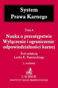 Nauka o przestpstwie Wyczenie i ograniczenie odpowiedzialnoci karnej Tom 4 - 2857802879