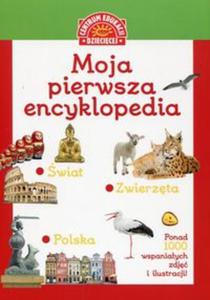 Moja pierwsza encyklopedia Polski / Moja pierwsza encyklopedia wiata / Moja pierwsza encyklopedia zwierzt - 2857802928