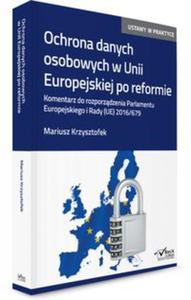 Ochrona danych osobowych w Unii Europejskiej po reformie. - 2857802959