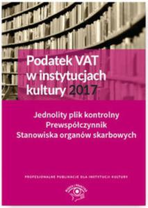 Podatek VAT w instytucjach kultury 2017 Jednolity plik kontrolny Prewspczynnik Stanowiska organw - 2857803090